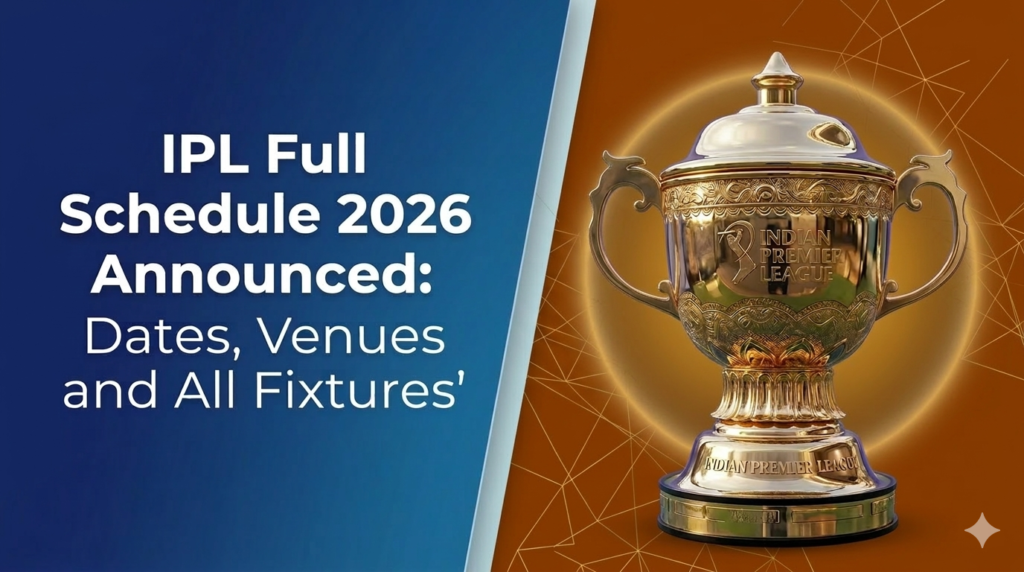 IPL full schedule 2026 announced with match dates venues and fixtures