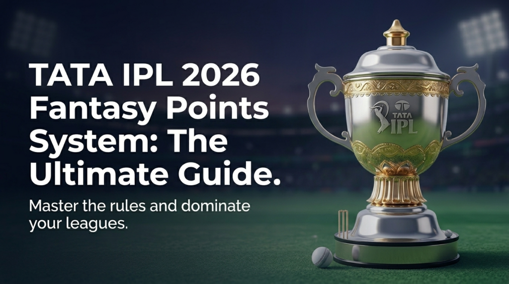 Learn the complete IPL 2026 Fantasy League points system