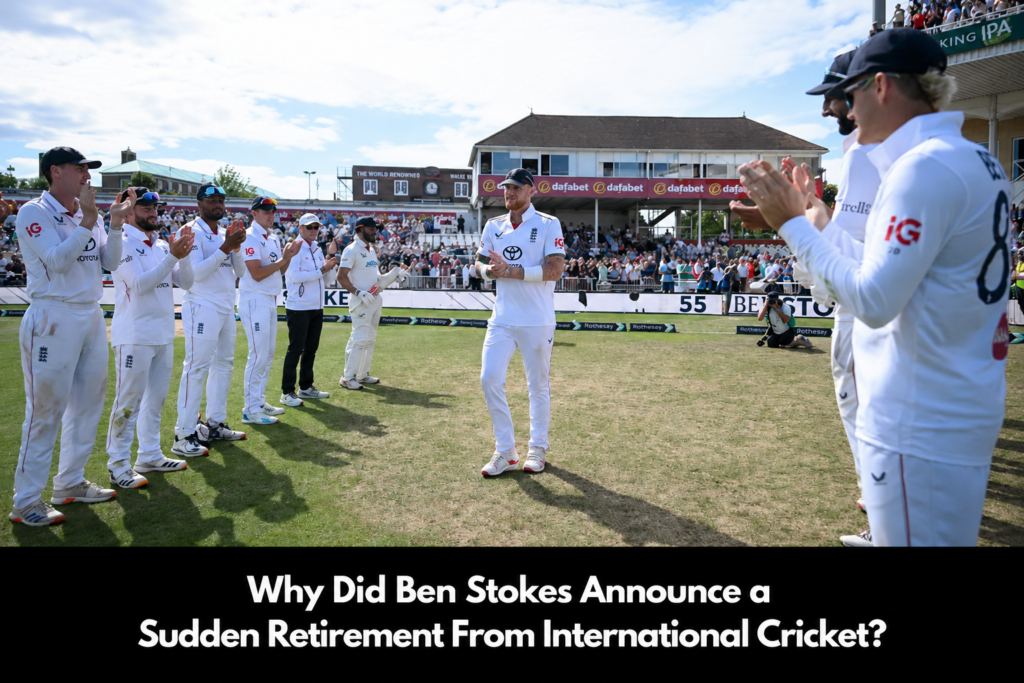 Why Did Ben Stokes Suddenly Retire From International Cricket