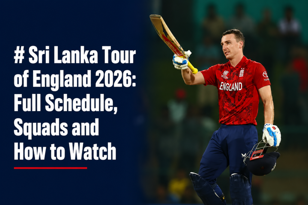Sri Lanka Tour of England 2026: Full Schedule, Squads and How to Watch