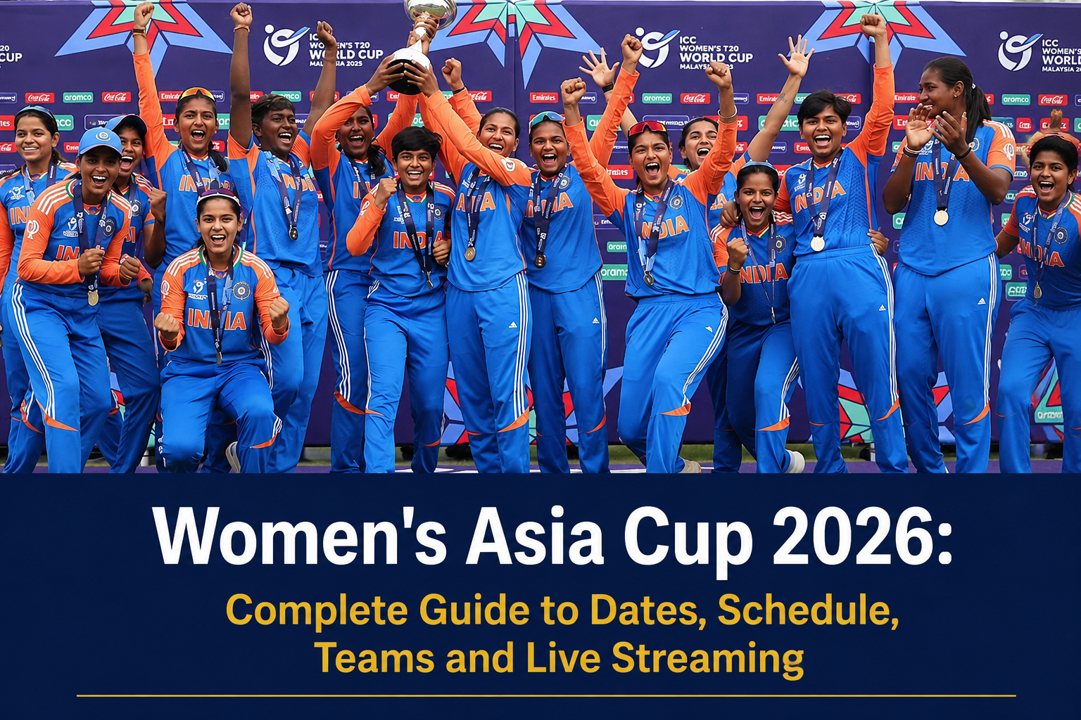 Women's Asia Cup 2026: Complete Guide to Dates, Schedule, Teams and Live Streaming